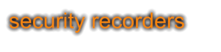 security recorders