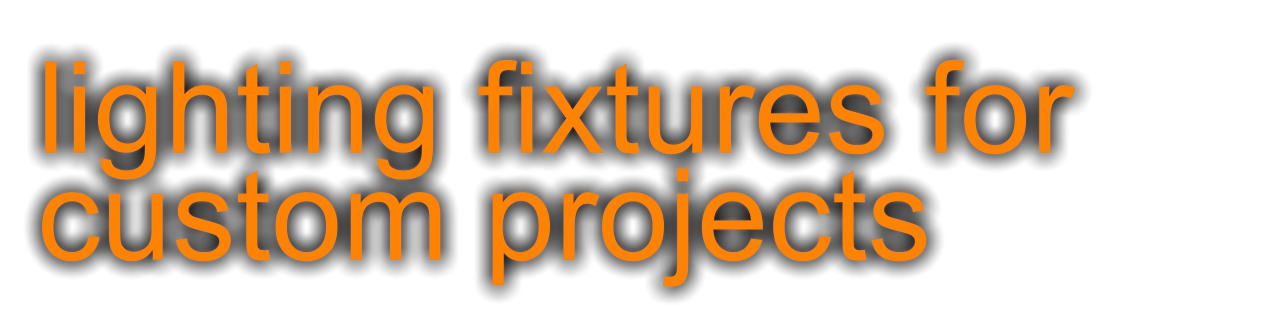 lighting fixtures for custom projects